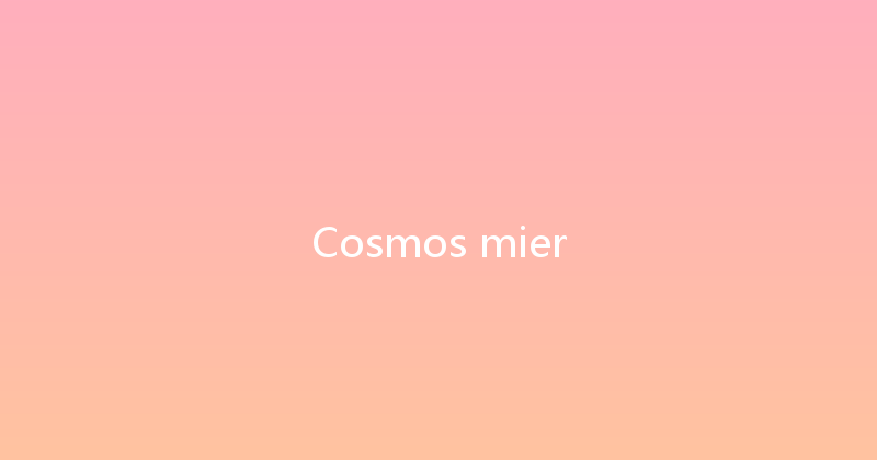 Cosmos mier 